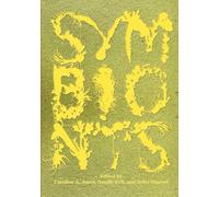 Symbionts: Contemporary Artists and the Biosphere