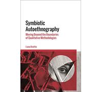 Symbiotic Autoethnography: Moving Beyond the Boundaries of Qualitative Methodologies
