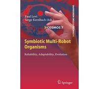 Symbiotic Multi-Robot Organisms – Reliability, Adaptability, Evolution – Springer Verlag