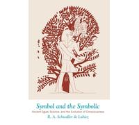 Symbol and the Symbolic: Ancient Egypt, Science, and the Evolution of Consciousness