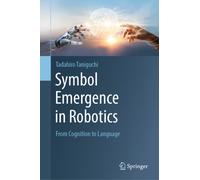 Symbol Emergence in Robotics : From Cognition to Language