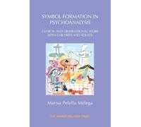 Symbol Formation in Psychoanalysis : Clinical and Observational Work with Children and Adults
