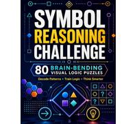 Symbol Reasoning Challenge: Visual Logic Puzzles, Pattern Sequences, Matrix Reasoning, Symbol Codes, Rotations, and Deduction Challenges