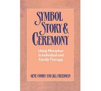 [( Symbol, Story, and Ceremony: Using Metaphor in Individual and Family Therapy By Combs, Gene ( Author ) Paperback Jan - 1990)] Paperback