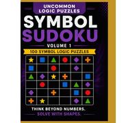 Symbol Sudoku, Volume 1: An Uncommon Logic Puzzles Book