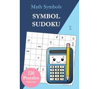 Symbol Sudoku Without Numbers - Math Symbols: 120 Sudoku Puzzles from Easy to Very Hard with Solutions
