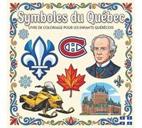 Symboles du Québec: Le rêve de la belle province, Découvre les emblèmes, les paysages et les trésors qui font la fierté du Québec, crayon en main et cœur ouvert