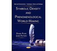Symbolic Density and Phenomenological World-Making (Media and Communications - Technologies, Policies and Challenges Series)