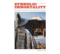 Symbolic Immortality: The Tlingit Potlatch of the Nineteenth Century, Second Edition