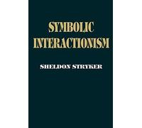 Symbolic Interactionism: A Social Structural Version
