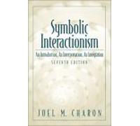 Symbolic Interactionism: An Introduction, An Interpretation, An Integration