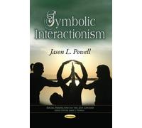 Symbolic Interactionism (Social Perspectives in the 21st Century)