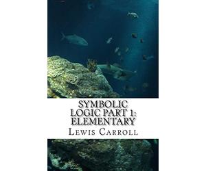 Symbolic Logic: Part 1 Elementary