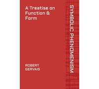 SYMBOLIC PHENOMENISM: A TREATISE ON FUNCTION & FORM
