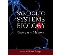 Symbolic Systems Biology: Theory & Methods (Biological Science (Jones and Bartlett))