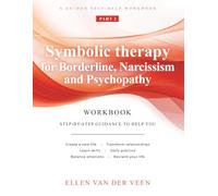 Symbolic therapy for Borderline, Narcissism and Psychopathy part 2: A guided self-help workbook