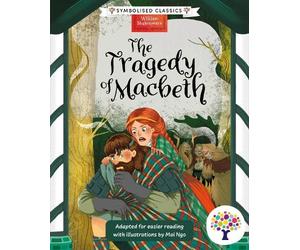 Symbolised Classics Reading Library: The Tragedy of Macbeth by William Shakespeare (A Symbol-Supported, Illustrated Shakespeare for SEND, Autism, ESL ... Library: The Starter Collection (Series 3))
