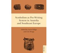 Symbolism as Pre-Writing System in Anatolia and Southeast Europe: 20 (South-East European History)