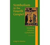 Symbolism in the Fourth Gospel: Meaning, Mystery, Community, Second Edition