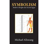 Symbolism: Modern Thought and Ancient Egypt
