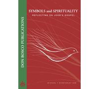 Symbols and Spirituality: Reflecting on John's Gospel