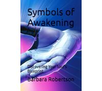 Symbols of Awakening: Discovering Your Soul's Blueprint (Awakening to Sacred Divinity)