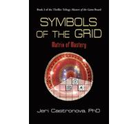Symbols of the Grid : Matrix of Mastery - Book 3 of the 2013 Thriller Trilogy Masters of the Game Board