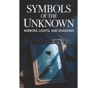 Symbols of the Unknow: Mirrors, Lights, and Shadows