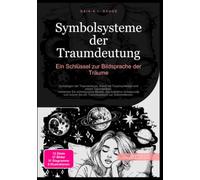 Symbolsysteme der Traumdeutung: Ein Schlüssel zur Bildsprache der Träume