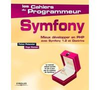 Symfony: Mieux développer en PHP avec Symfony 1.2 et Doctrine. Le tutoriel Jobeet enrichi et mis à jour par le créateur de Symfony.