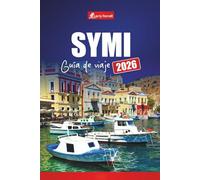SYMI GUÍA DE VIAJE 2026: Explore escapadas a las islas griegas con playas, historia, consejos sobre ferry, rutas de senderismo y comida local en el Dodecaneso