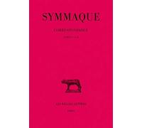 Symmaque, Correspondance: Tome I: Livres I-II: 205 (Collection Des Universites De France)