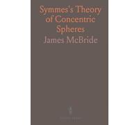 Symmes's Theory of Concentric Spheres: Demonstrating That the Earth Is Hollow, Habitable Within, and Widely Open About the Poles