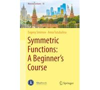 Symmetric Functions: A Beginner's Course: 10 (Moscow Lectures, 10)