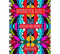 Symmetrical Bliss 2 Coloring Book: Relaxing Designs for Calming, Stress and Meditation