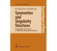 Symmetries and Singularity Structures: Integrability and Chaos in Nonlinear Dynamical Systems (Research Reports in Physics)
