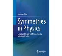 Symmetries in Physics : Group and Representation Theory with Applications