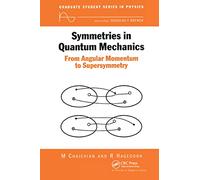 Symmetries in Quantum Mechanics: From Angular Momentum to Supersymmetry (PBK) (Graduate Student Series in Physics)