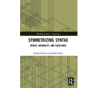 Symmetrizing Syntax: Merge, Minimality, and Equilibria (Routledge Studies in Linguistics)