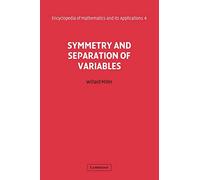 Symmetry and Separation of Variables: 4 (Encyclopedia of Mathematics and its Applications, Series Number 4)