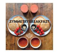 Symmetry Breakfast: 100 Recipes for the Loving Cook