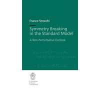 Symmetry Breaking in the Standard Model: A Non-Perturbative Outlook: 19 (Publications of the Scuola Normale Superiore, 19)