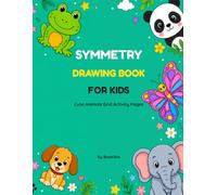 Symmetry Drawing Book for Kids: Symmetry Grid Drawing Workbook for Kids: Learn to Draw 38 Cute Animals using Copy Method Puzzles to Build Spatial Reasoning (Ages 4-10)
