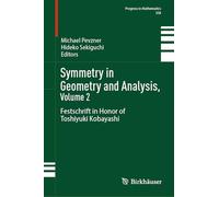 Symmetry in Geometry and Analysis, Volume 2: Festschrift in Honor of Toshiyuki Kobayashi: 358 (Progress in Mathematics, 358)