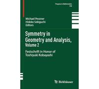 Symmetry in Geometry and Analysis, Volume 2: Festschrift in Honor of Toshiyuki Kobayashi (Progress in Mathematics, 358)