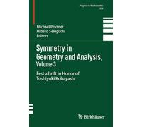 Symmetry in Geometry and Analysis, Volume 3: Festschrift in Honor of Toshiyuki Kobayashi (Progress in Mathematics, 359)