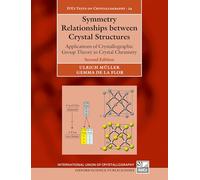 Symmetry Relationships between Crystal Structures: Applications of Crystallographic Group Theory in Crystal Chemistry: 24 (International Union of Crystallography Texts on Crystallography)