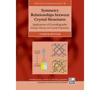 Symmetry Relationships between Crystal Structures : Applications of Crystallographic Group Theory in Crystal Chemistry