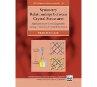 Symmetry Relationships between Crystal Structures: Applications of Crystallographic Group Theory in Crystal Chemistry (International Union of Crystallography Texts on Crystallography): 18