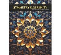 Symmetry & Serenity: A Kaleidoscope Coloring Journey - Adult Coloring Book